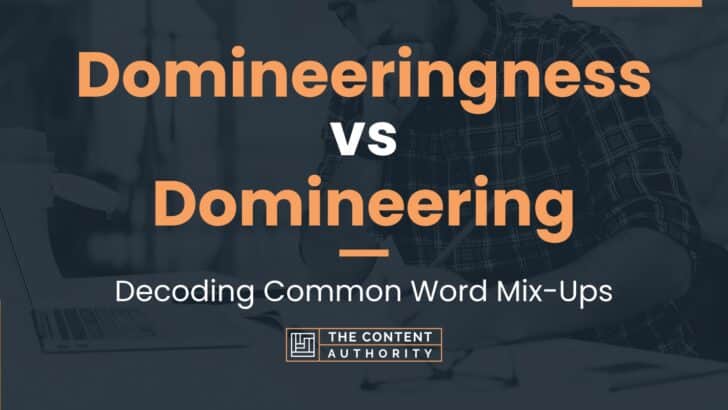 Domineeringness vs Domineering: Decoding Common Word Mix-Ups