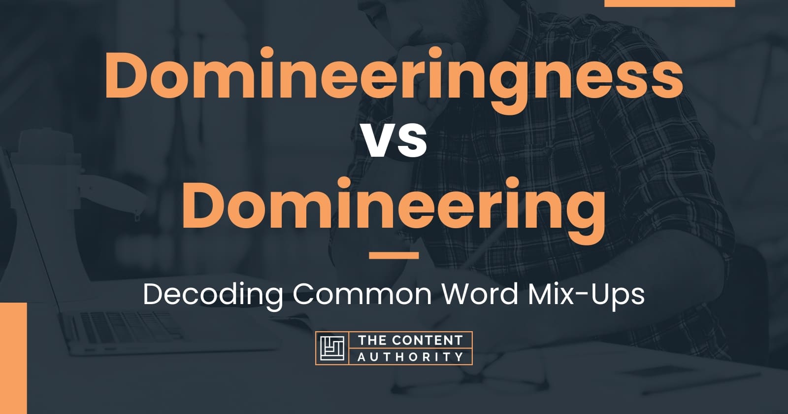 Domineeringness vs Domineering: Decoding Common Word Mix-Ups