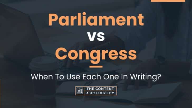 Parliament vs Congress: When To Use Each One In Writing?