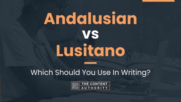 Andalusian vs Lusitano: Which Should You Use In Writing?
