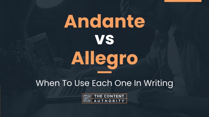 Andante vs Allegro: When To Use Each One In Writing