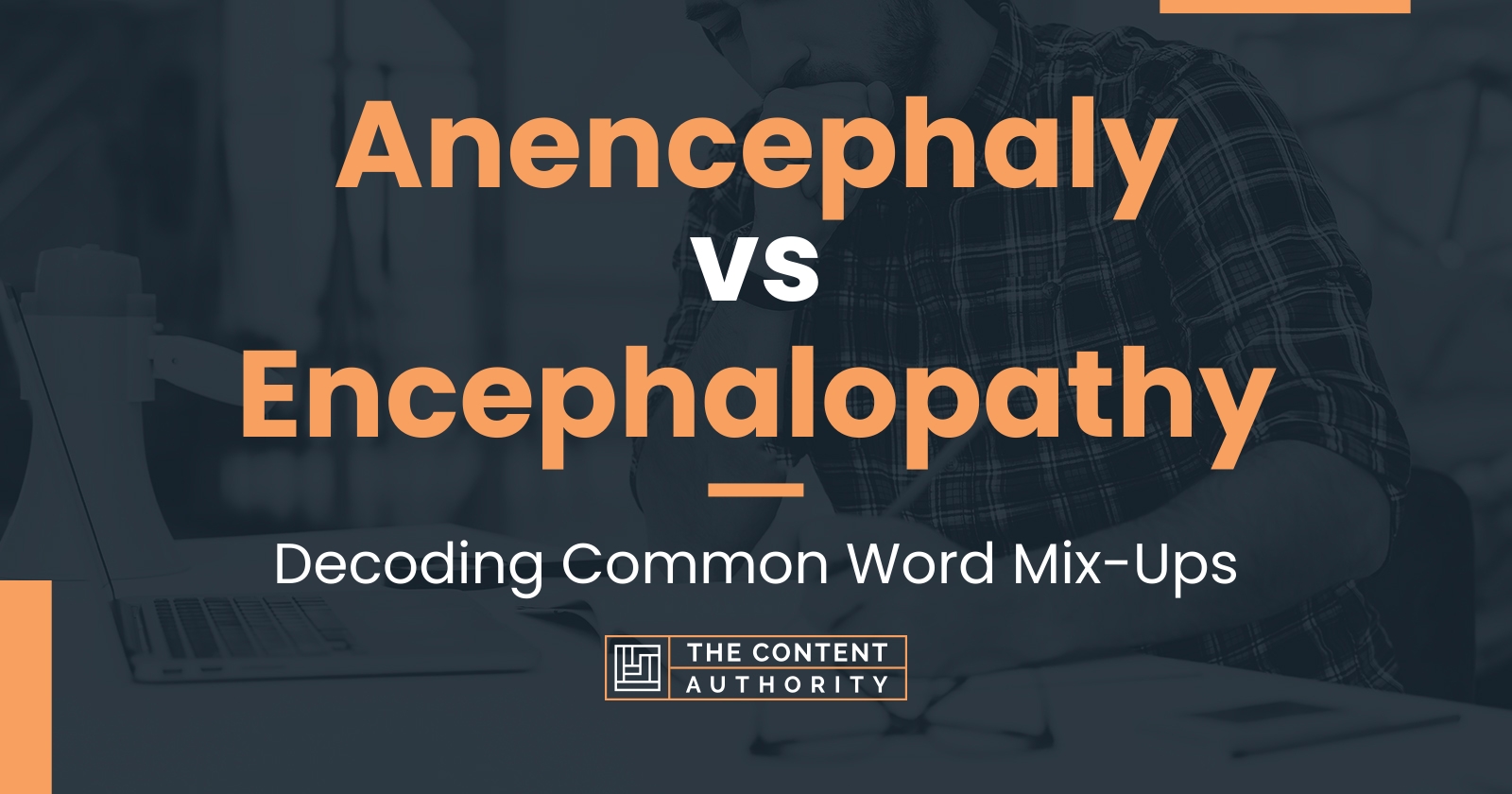 Anencephaly vs Encephalopathy: Decoding Common Word Mix-Ups