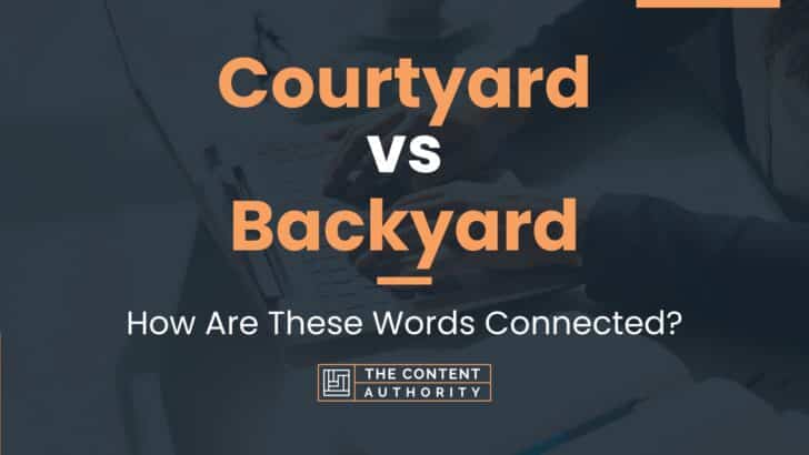 Courtyard vs Backyard: How Are These Words Connected?