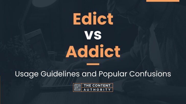 edict-vs-addict-usage-guidelines-and-popular-confusions