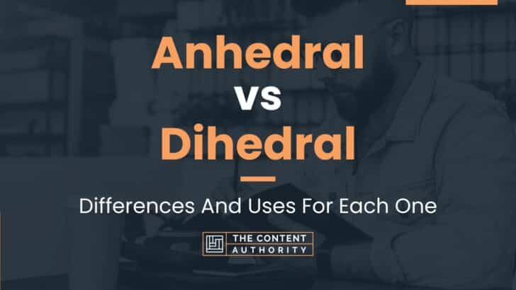 Anhedral vs Dihedral: Differences And Uses For Each One