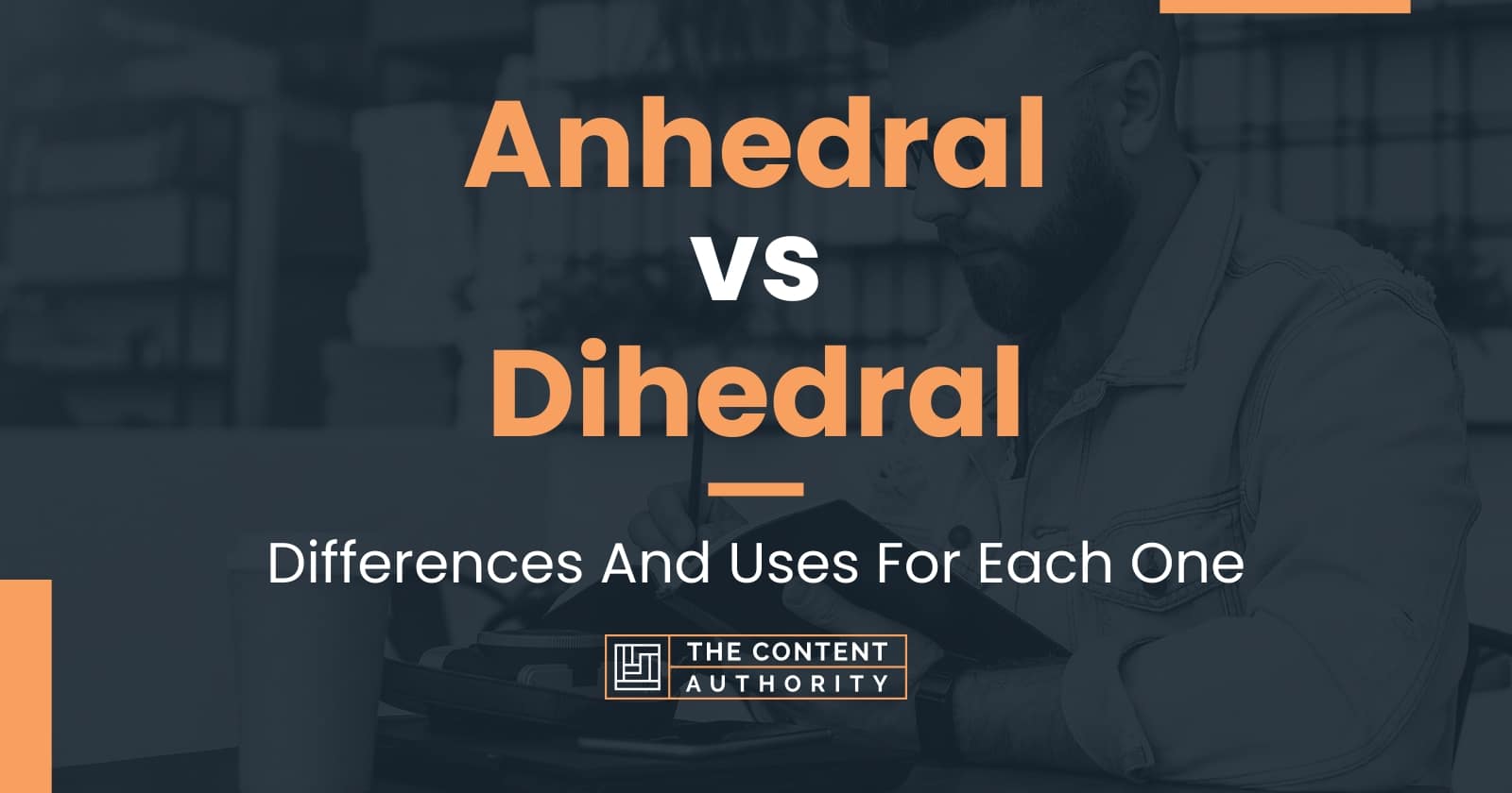 Anhedral vs Dihedral: Differences And Uses For Each One