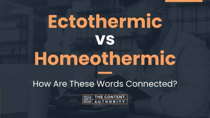 Ectothermic vs Homeothermic: How Are These Words Connected?