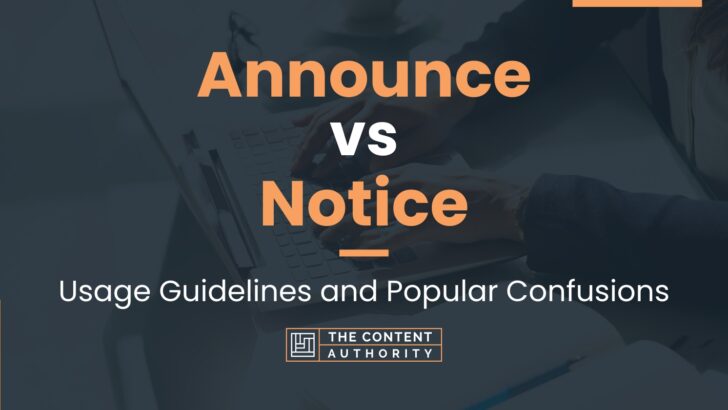 Announce vs Notice: Usage Guidelines and Popular Confusions