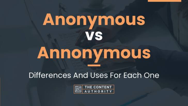 Anonymous vs Annonymous: Differences And Uses For Each One