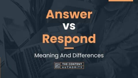 Answer vs Respond: Meaning And Differences