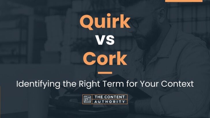 Quirk vs Cork: Identifying the Right Term for Your Context