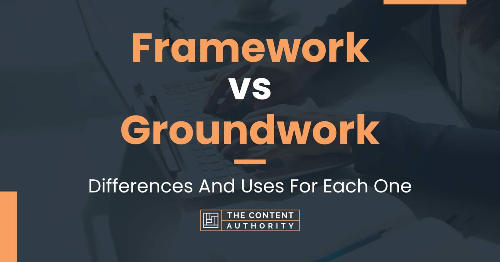 Framework vs Groundwork: Differences And Uses For Each One