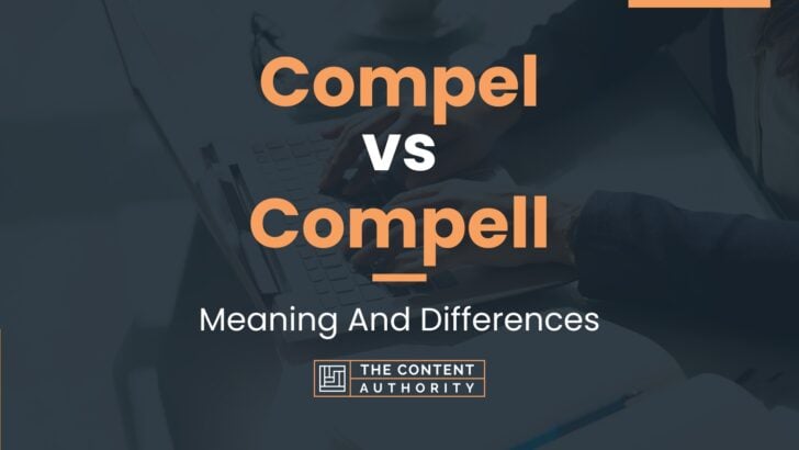 Compel vs Compell: Meaning And Differences