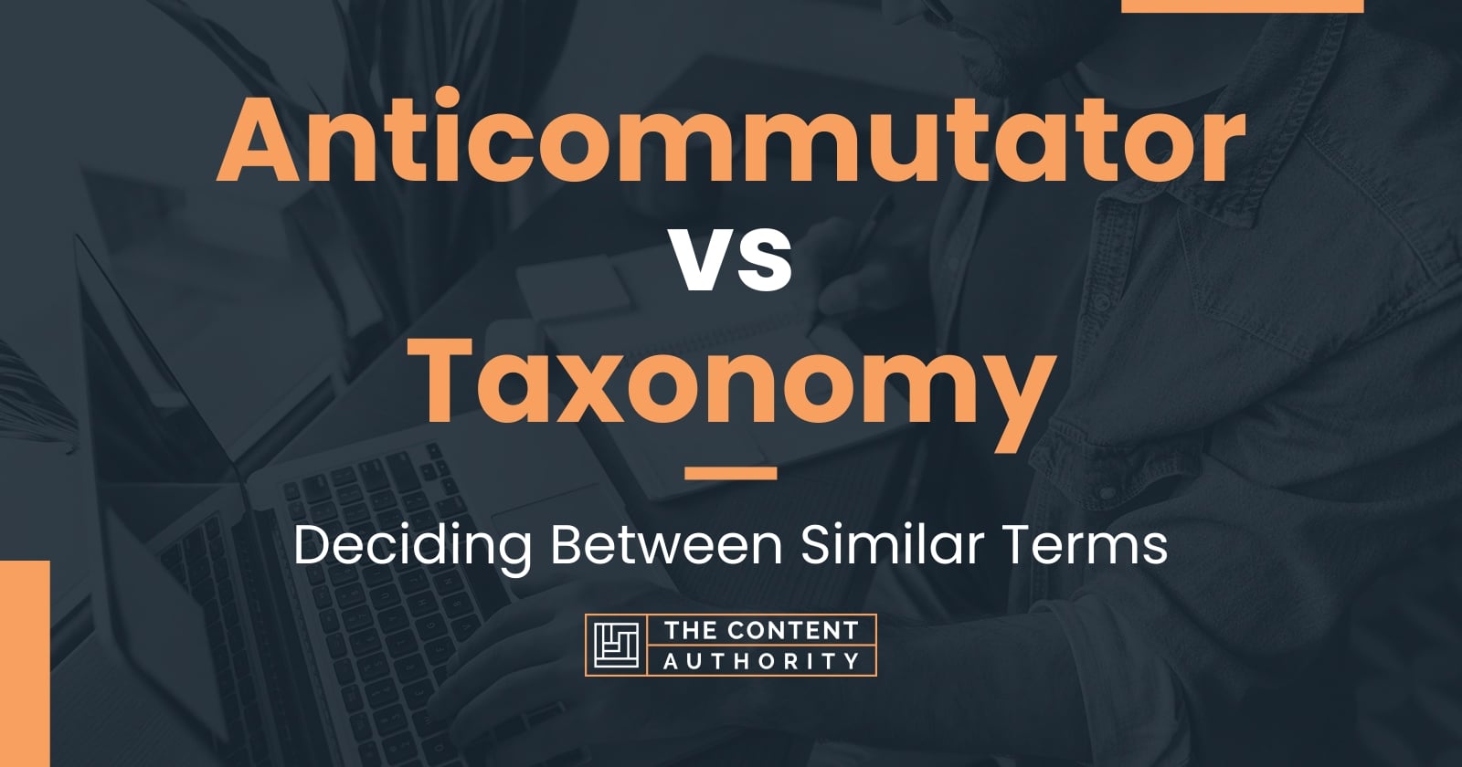 Anticommutator vs Taxonomy: Deciding Between Similar Terms