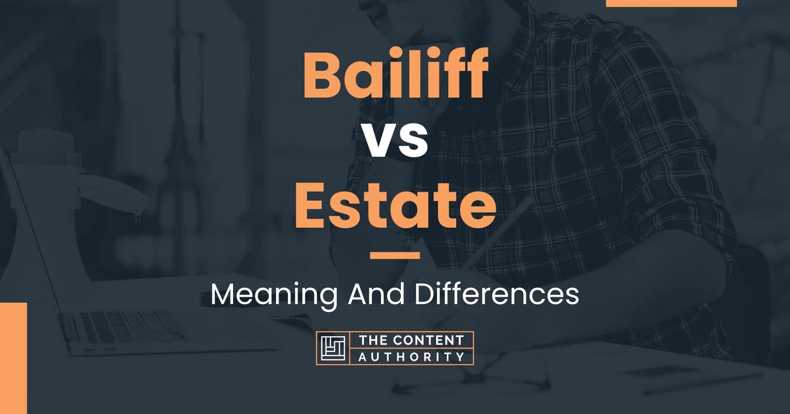 Bailiff vs Estate: Meaning And Differences