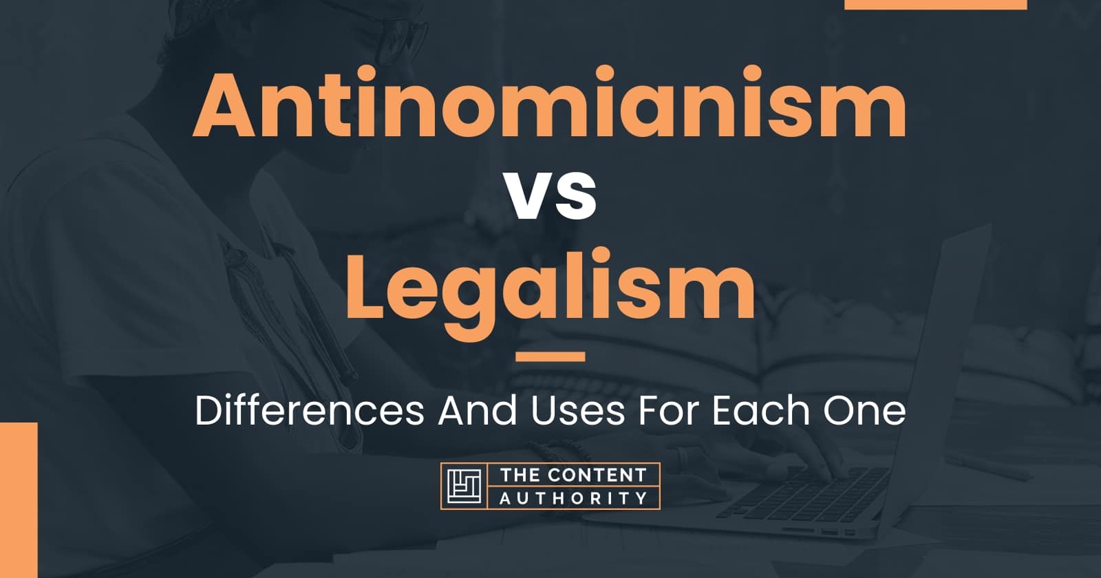 Antinomianism vs Legalism: Differences And Uses For Each One