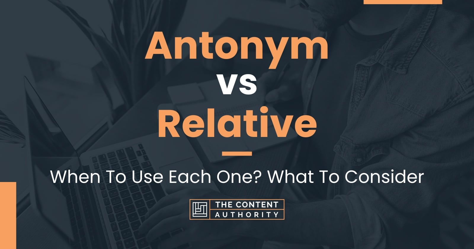 antonym-vs-relative-when-to-use-each-one-what-to-consider