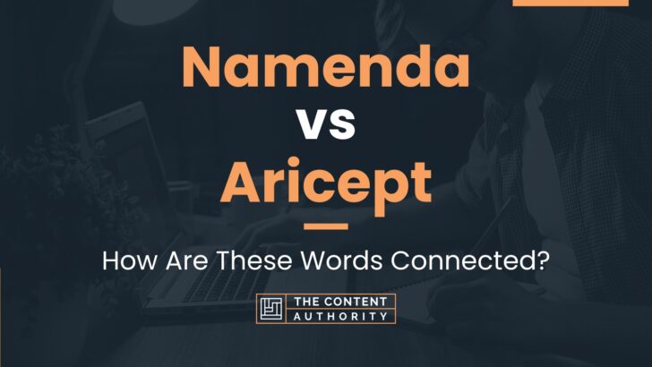 namenda-vs-aricept-how-are-these-words-connected