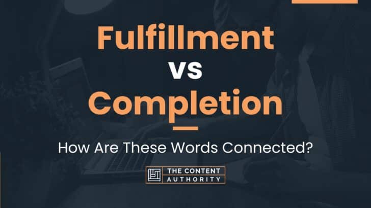 Fulfillment vs Completion: How Are These Words Connected?