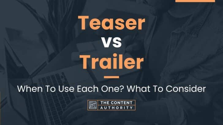 Teaser vs Trailer: When To Use Each One? What To Consider