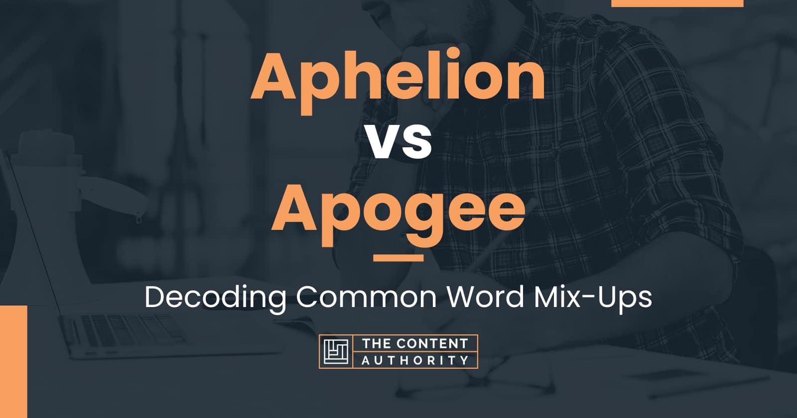 Aphelion vs Apogee: Decoding Common Word Mix-Ups