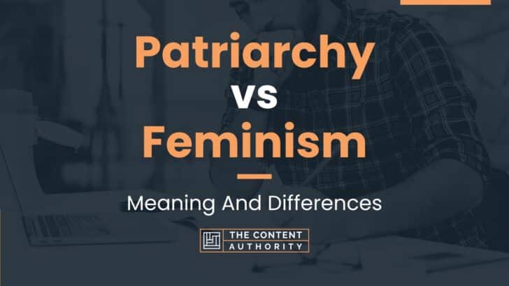 Patriarchy vs Feminism: Meaning And Differences