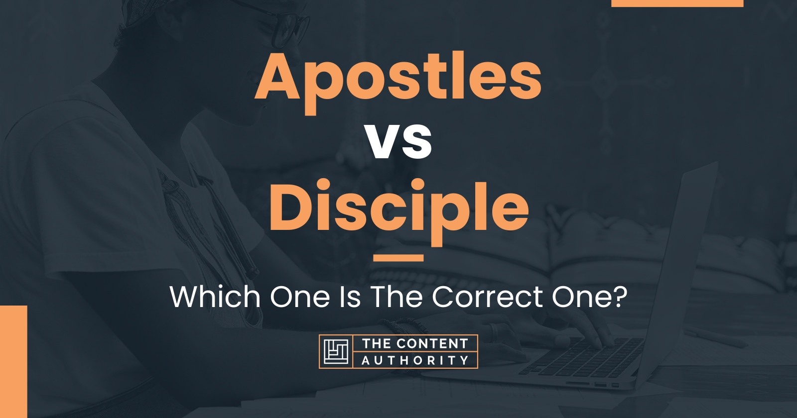 Apostles vs Disciple: Which One Is The Correct One?