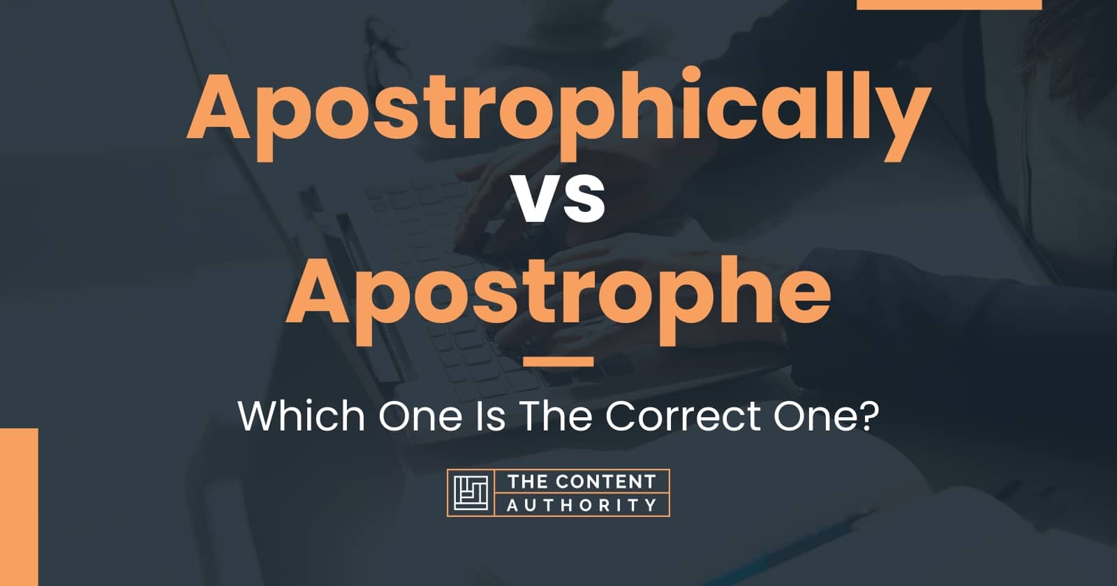 Apostrophically vs Apostrophe: Which One Is The Correct One?