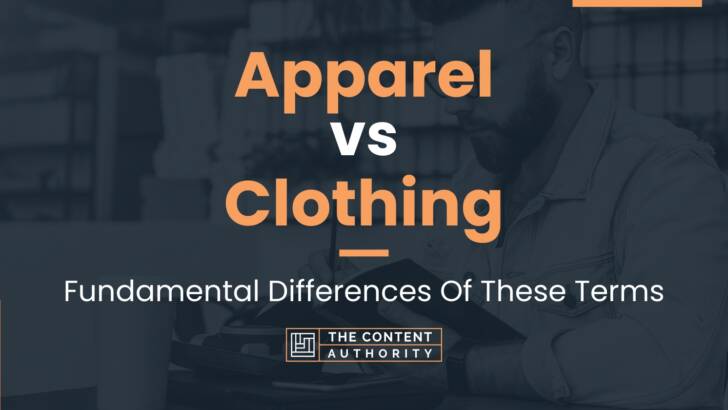 Apparel vs Clothing: Fundamental Differences Of These Terms