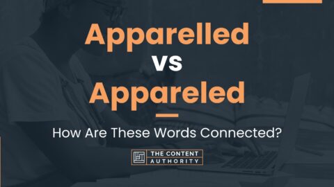 Apparelled vs Appareled: How Are These Words Connected?