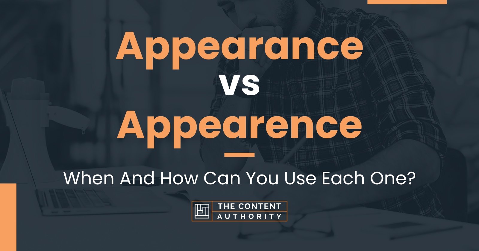 Appearance vs Appearence: When And How Can You Use Each One?