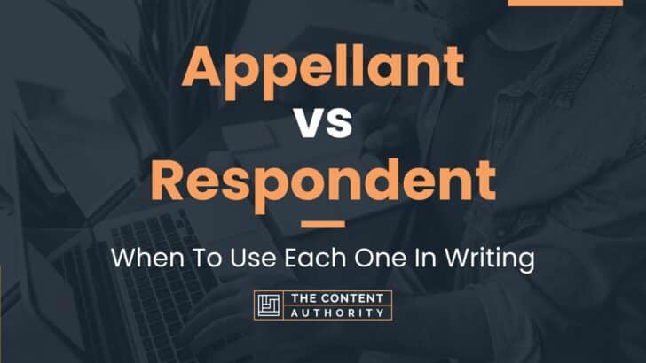 Appellant vs Respondent: When To Use Each One In Writing