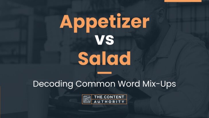 appetizer-vs-salad-decoding-common-word-mix-ups