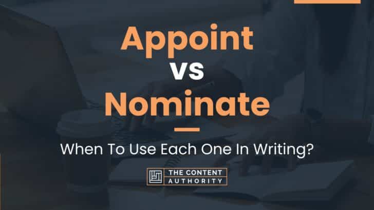 Appoint vs Nominate: When To Use Each One In Writing?