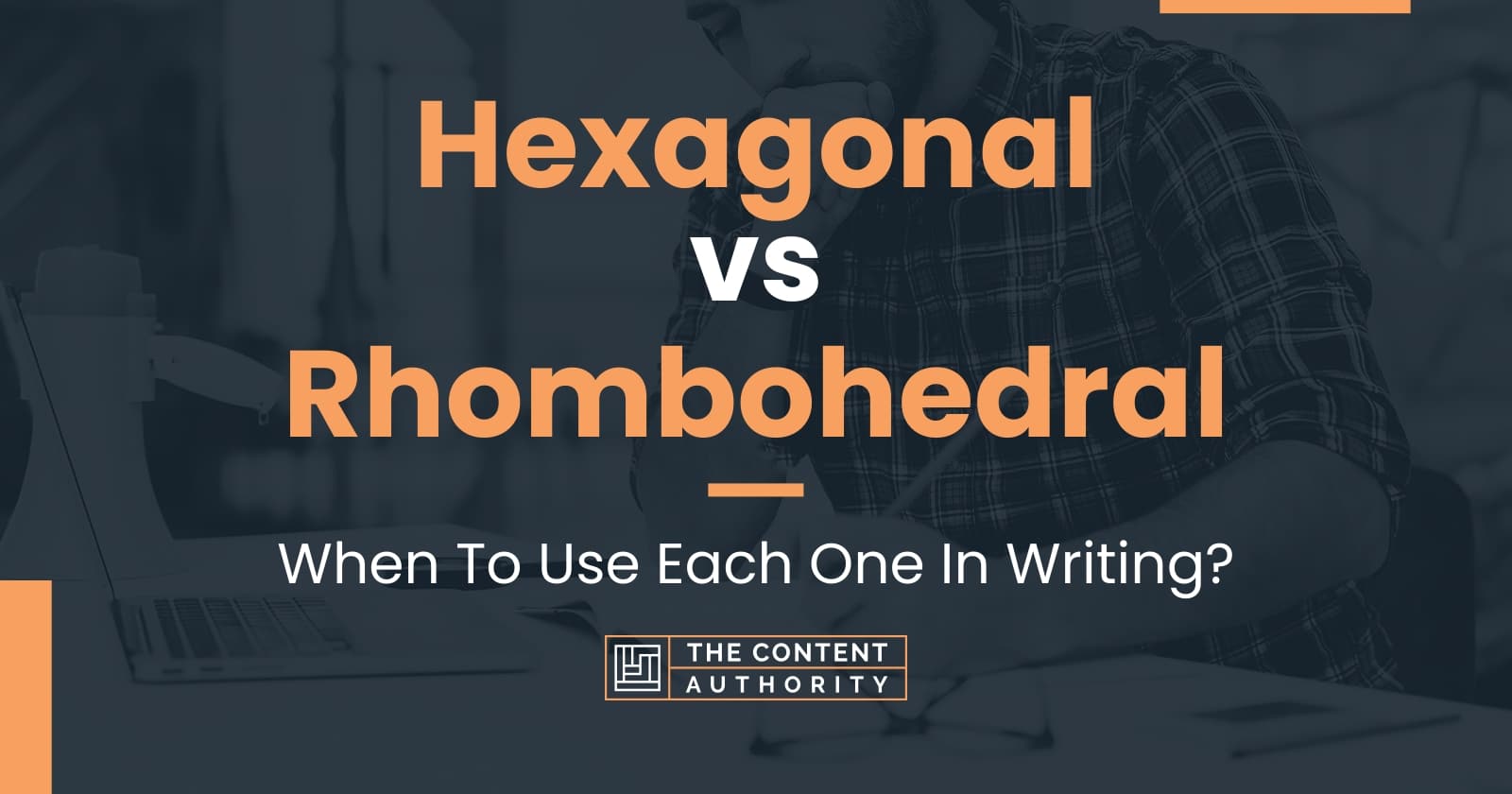 Hexagonal vs Rhombohedral: When To Use Each One In Writing?