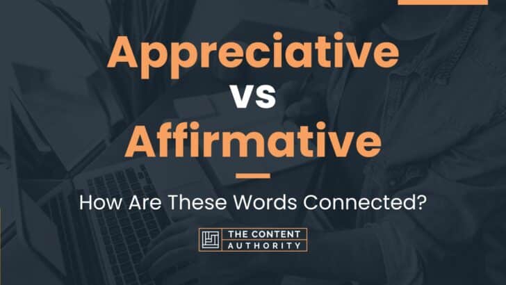 Appreciative vs Affirmative: How Are These Words Connected?