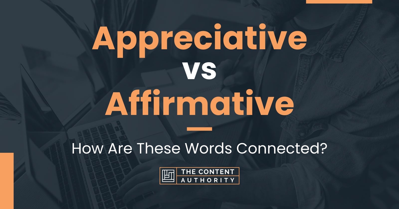 Appreciative Vs Affirmative: How Are These Words Connected?