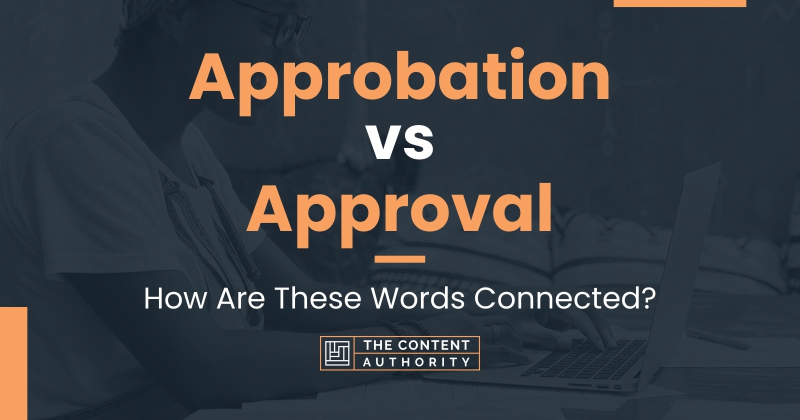 Approbation vs Approval: How Are These Words Connected?