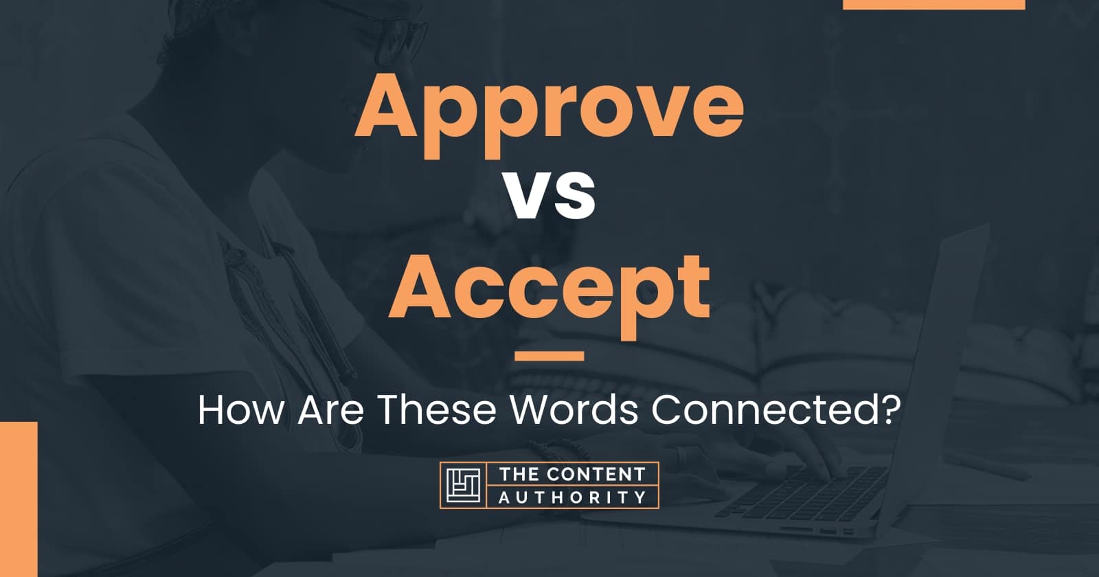 Approve vs Accept: How Are These Words Connected?