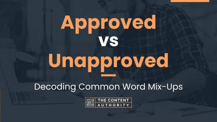 Approved vs Unapproved: Decoding Common Word Mix-Ups