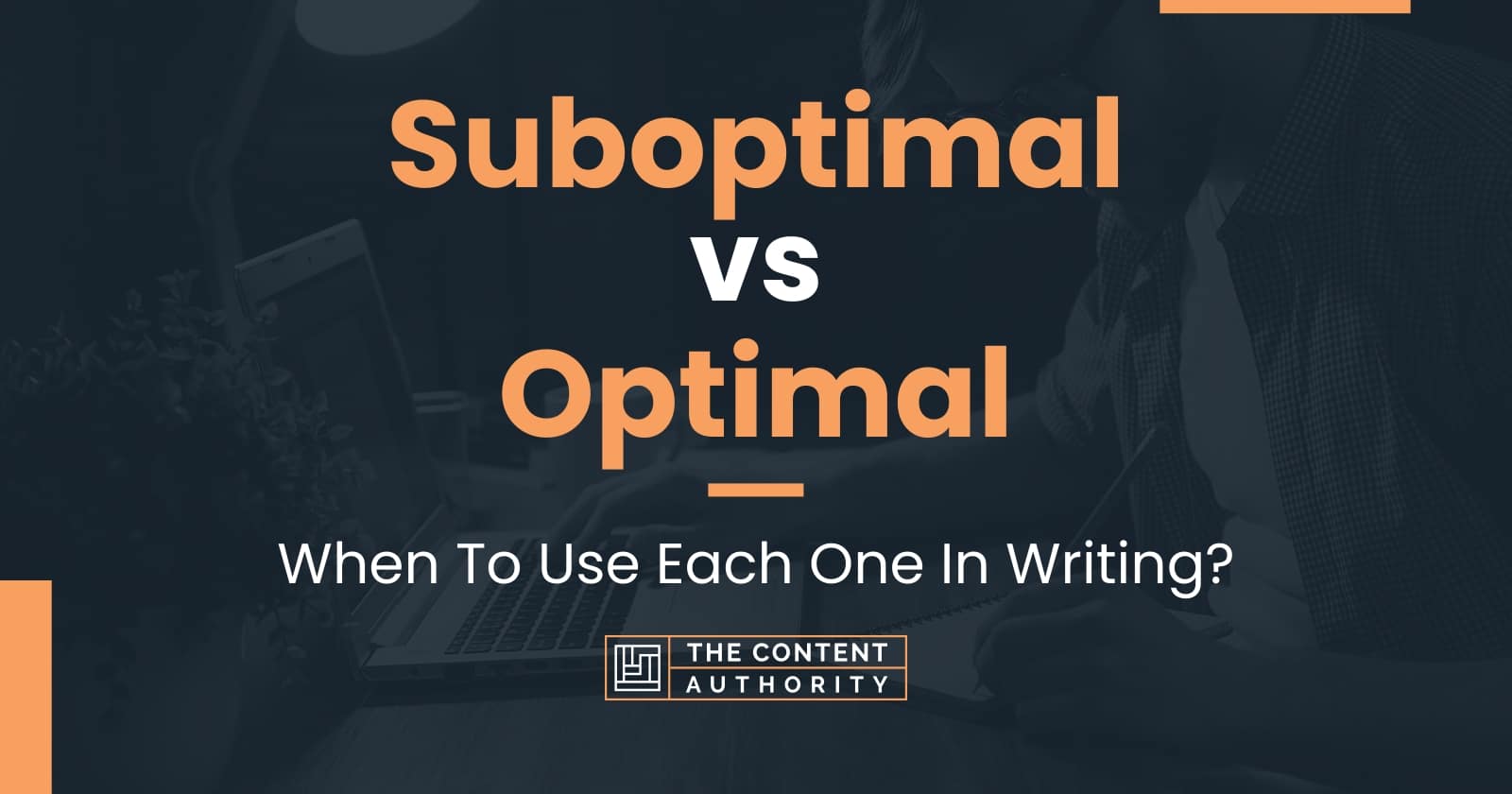 suboptimal-vs-optimal-when-to-use-each-one-in-writing