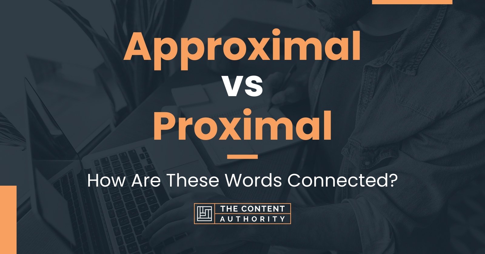 approximal-vs-proximal-how-are-these-words-connected