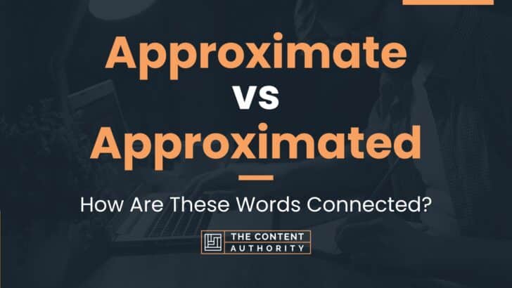 Approximate vs Approximated: How Are These Words Connected?