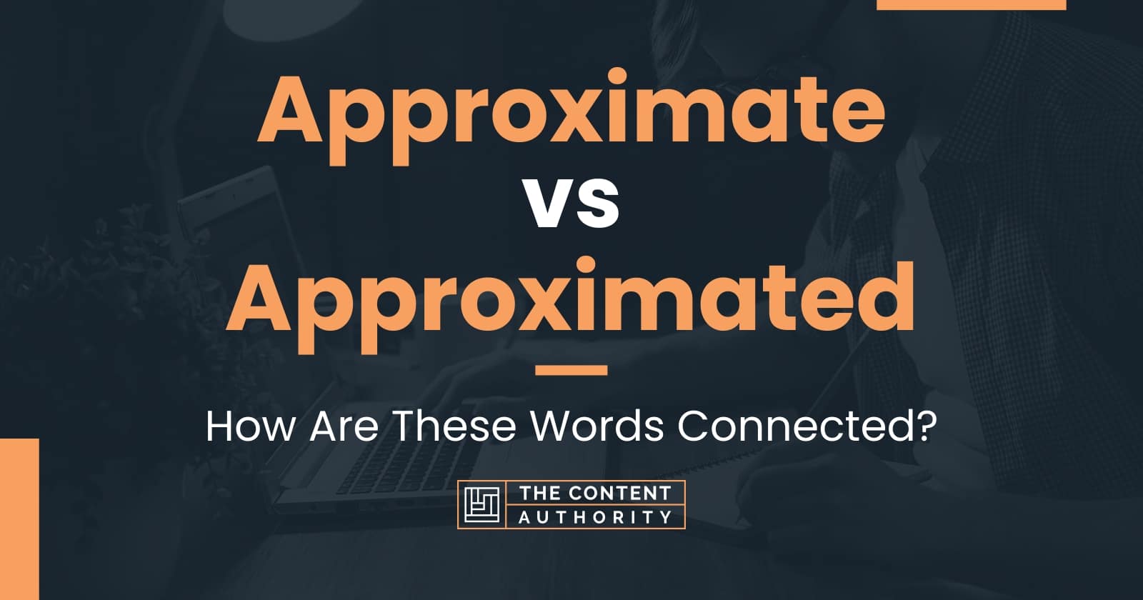 Approximate vs Approximated: How Are These Words Connected?