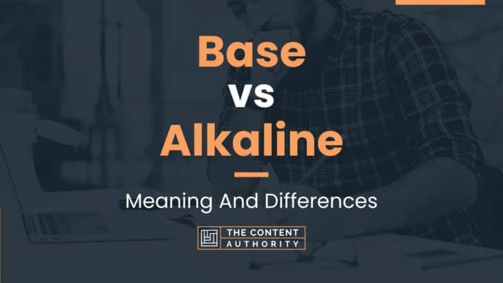 Base vs Alkaline: Meaning And Differences