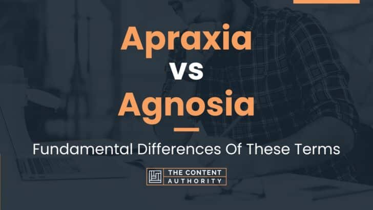 Apraxia vs Agnosia: Fundamental Differences Of These Terms