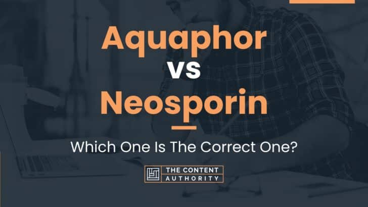 Aquaphor vs Neosporin: Which One Is The Correct One?