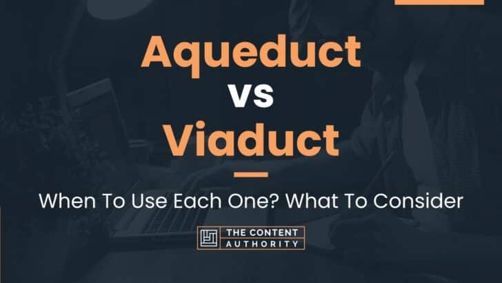 Aqueduct vs Viaduct: When To Use Each One? What To Consider