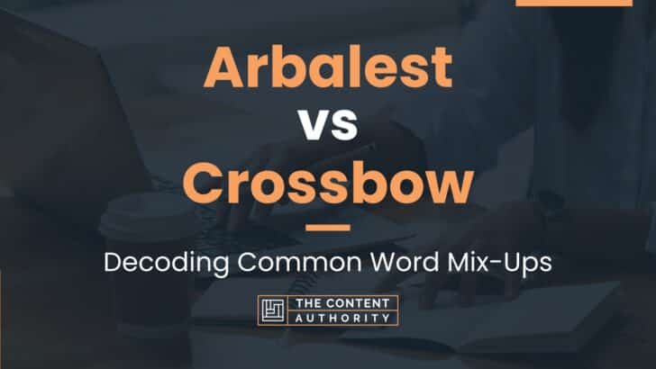 Arbalest vs Crossbow: Decoding Common Word Mix-Ups