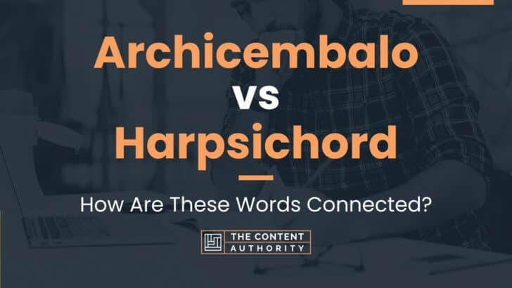 Archicembalo vs Harpsichord: How Are These Words Connected?